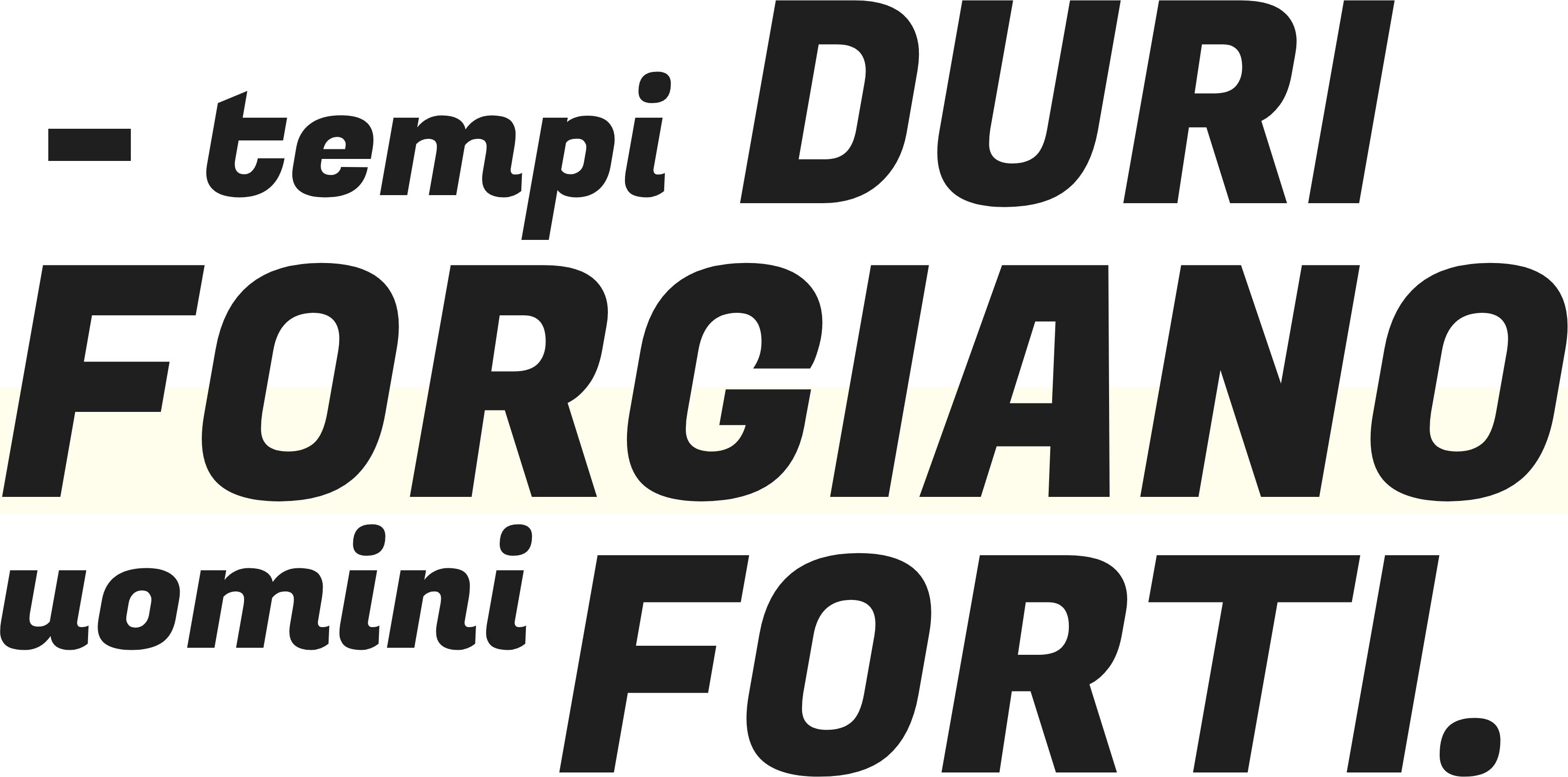 Tempi duri forgiano uomini forti